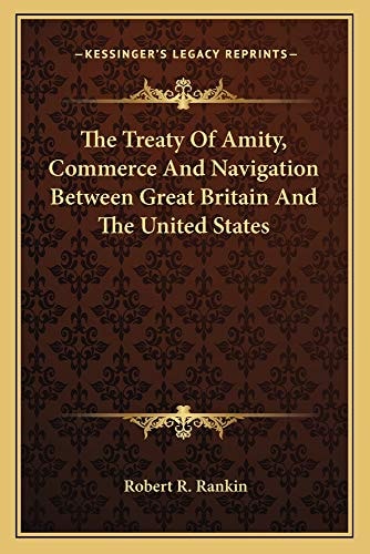 The Treaty Of Amity, Commerce And Navigation Between Great Britain And The United States