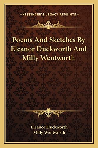 Poems And Sketches By Eleanor Duckworth And Milly Wentworth