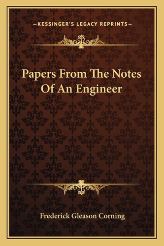Papers From The Notes Of An Engineer