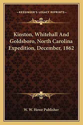 Kinston, Whitehall And Goldsboro, North Carolina Expedition, December, 1862