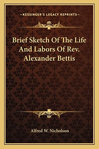 Brief Sketch Of The Life And Labors Of Rev. Alexander Bettis