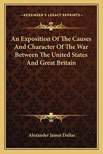 An Exposition Of The Causes And Character Of The War Between The United States And Great Britain