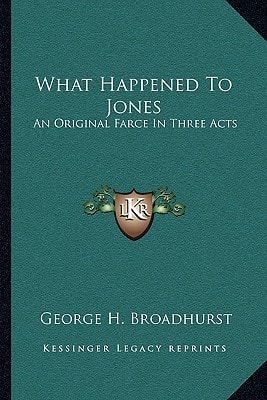 What Happened To Jones: An Original Farce In Three Acts