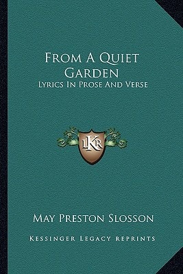 From A Quiet Garden: Lyrics In Prose And Verse