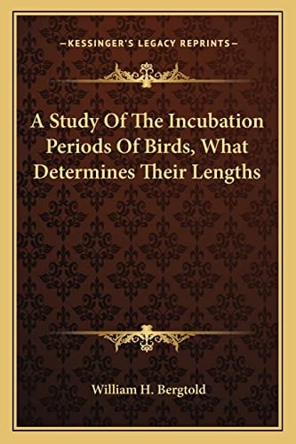 A Study Of The Incubation Periods Of Birds, What Determines Their Lengths