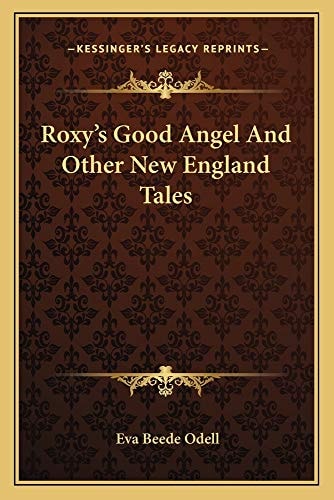 Roxy's Good Angel And Other New England Tales