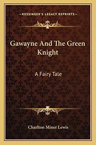 Gawayne And The Green Knight: A Fairy Tale