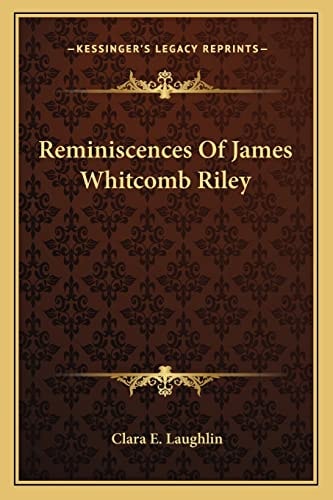 Reminiscences Of James Whitcomb Riley