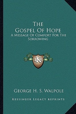 The Gospel Of Hope: A Message Of Comfort For The Sorrowing