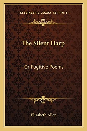 The Silent Harp: Or Fugitive Poems
