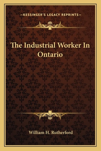 The Industrial Worker In Ontario