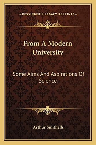 From A Modern University: Some Aims And Aspirations Of Science