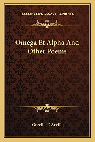 Omega Et Alpha And Other Poems