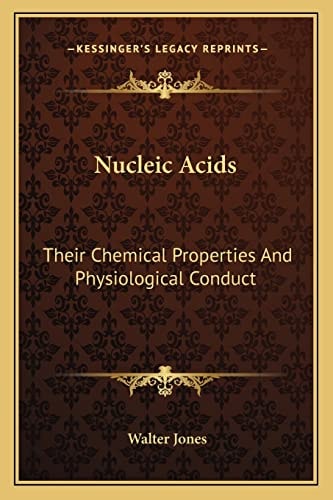 Nucleic Acids: Their Chemical Properties And Physiological Conduct