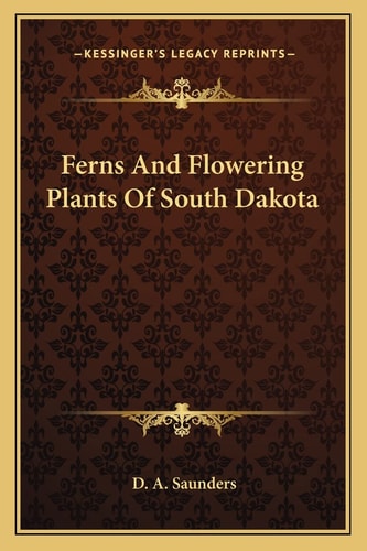 Ferns And Flowering Plants Of South Dakota