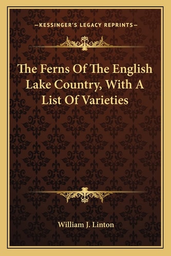 The Ferns Of The English Lake Country, With A List Of Varieties
