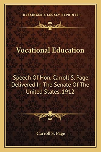 Vocational Education: Speech Of Hon. Carroll S. Page, Delivered In The Senate Of The United States, 1912