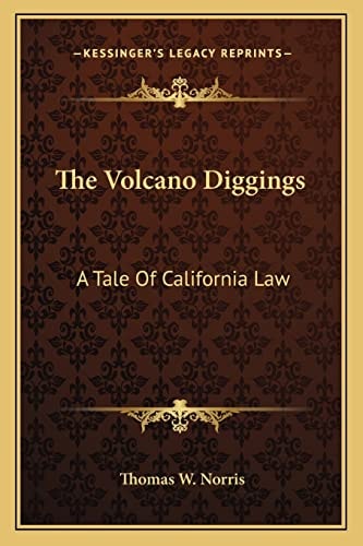 The Volcano Diggings: A Tale Of California Law