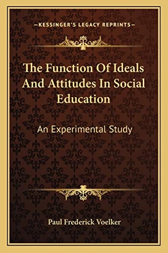 The Function Of Ideals And Attitudes In Social Education: An Experimental Study