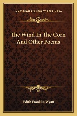 The Wind in the Corn and Other Poems