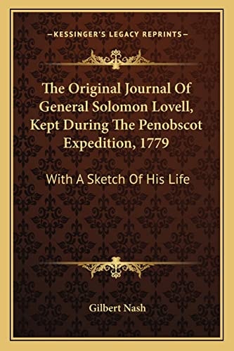The Original Journal Of General Solomon Lovell, Kept During The Penobscot Expedition, 1779: With A Sketch Of His Life
