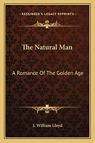 The Natural Man: A Romance Of The Golden Age