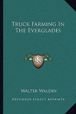 Truck Farming In The Everglades