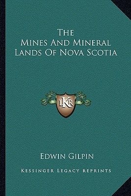 The Mines And Mineral Lands Of Nova Scotia