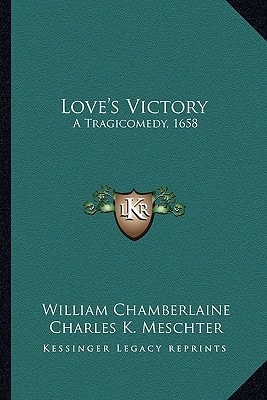Love's Victory: A Tragicomedy, 1658