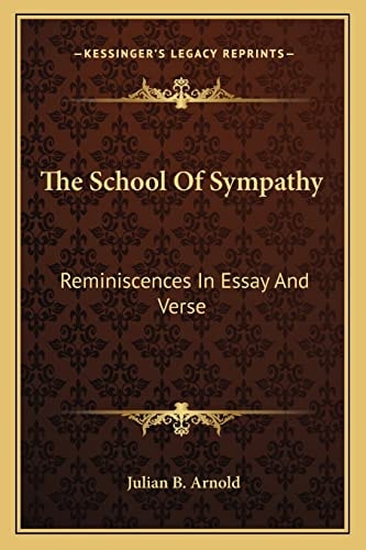 The School Of Sympathy: Reminiscences In Essay And Verse