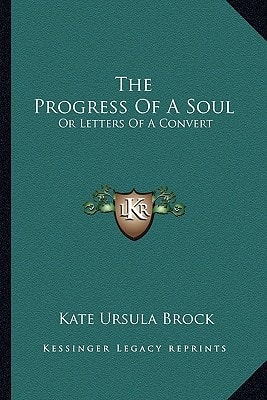 The Progress Of A Soul: Or Letters Of A Convert
