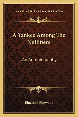 A Yankee Among The Nullifiers: An Autobiography