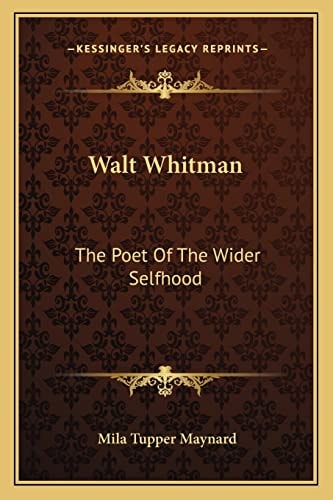 Walt Whitman: The Poet Of The Wider Selfhood