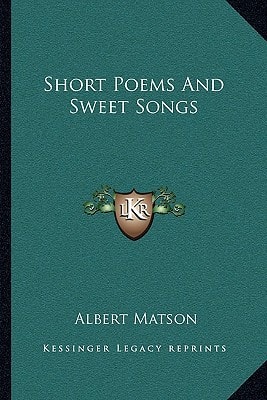 Short Poems And Sweet Songs