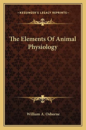 The Elements Of Animal Physiology