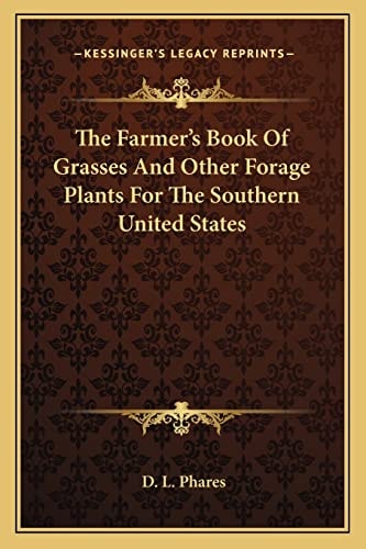 The Farmer's Book Of Grasses And Other Forage Plants For The Southern United States