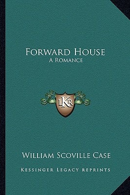 Forward House: A Romance