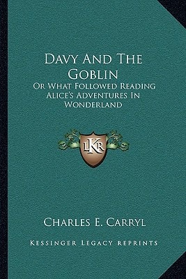 Davy And The Goblin: Or What Followed Reading Alice's Adventures In Wonderland