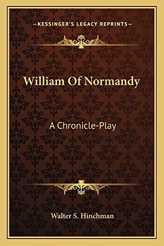 William Of Normandy: A Chronicle-Play
