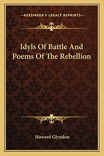 Idyls Of Battle And Poems Of The Rebellion