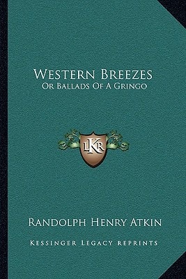 Western Breezes: Or Ballads of a Gringo