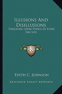 Illusions And Disillusions: Touching Upon Topics In Every Day Life