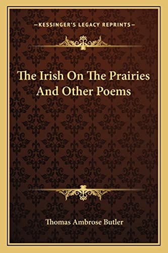 The Irish On The Prairies And Other Poems