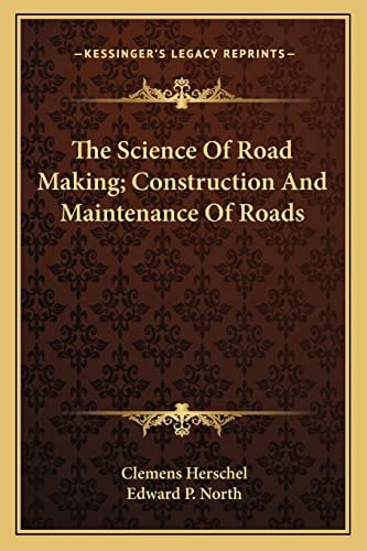 The Science Of Road Making; Construction And Maintenance Of Roads