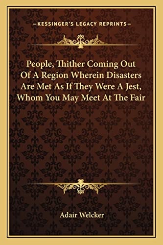 People, Thither Coming Out Of A Region Wherein Disasters Are Met As If They Were A Jest, Whom You May Meet At The Fair