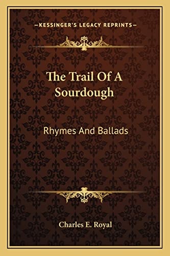 The Trail Of A Sourdough: Rhymes And Ballads