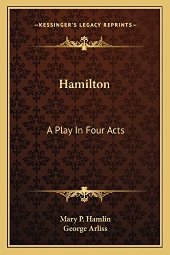 Hamilton: A Play In Four Acts