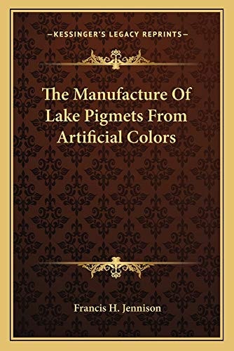 The Manufacture Of Lake Pigmets From Artificial Colors