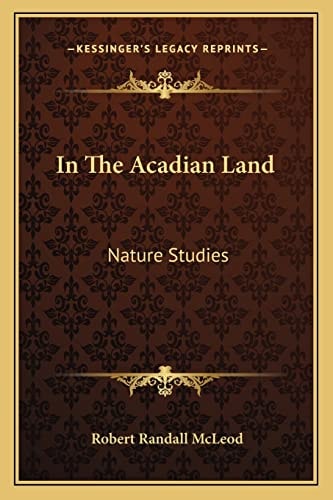In The Acadian Land: Nature Studies