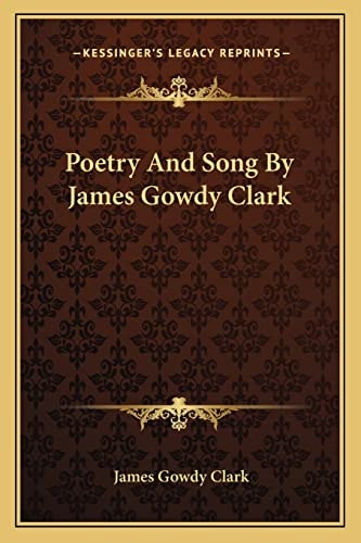 Poetry And Song By James Gowdy Clark